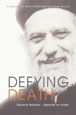 Cover of Defying Death, Zakaria Botross - Apostle to Islam