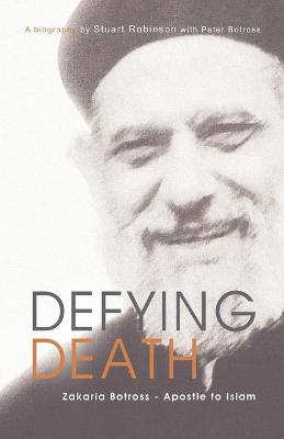 Book cover for Defying Death, Zakaria Botross - Apostle to Islam