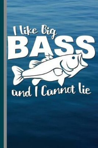 Cover of I Like Big Bass and I Cannot Lie