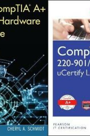 Cover of Complete Comptia Guide to It Hardware and Software, 7/E and Comptia A+ 220-901/220-902 Ucertify Labs Bundle