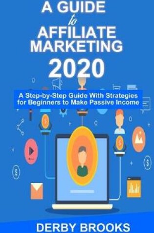 Cover of A Guide To Affiliate Marketing 2020