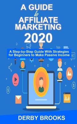 Book cover for A Guide To Affiliate Marketing 2020