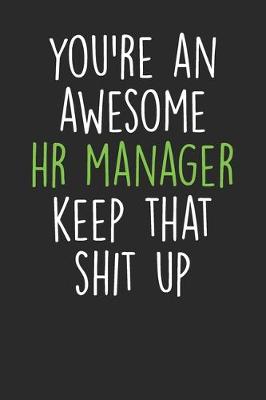 Book cover for You're An Awesome HR Manager Keep That Shit Up