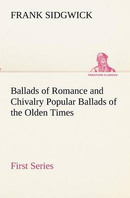 Book cover for Ballads of Romance and Chivalry Popular Ballads of the Olden Times - First Series