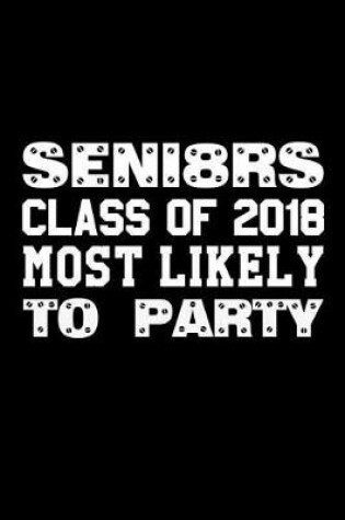 Cover of SENI8RS Class Of 2018 Most Likely To Party