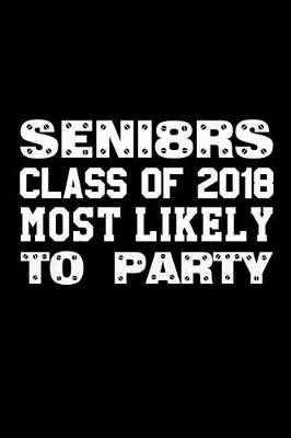 Book cover for SENI8RS Class Of 2018 Most Likely To Party