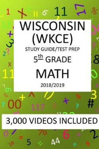 Cover of 5th Grade WISCONSIN WKCE, 2019 MATH, Test Prep