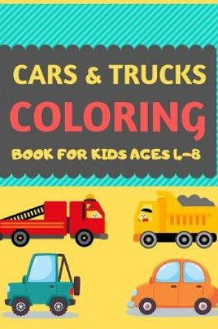 Cover of Cars & Trucks Coloring Book For Kids Ages 4-8