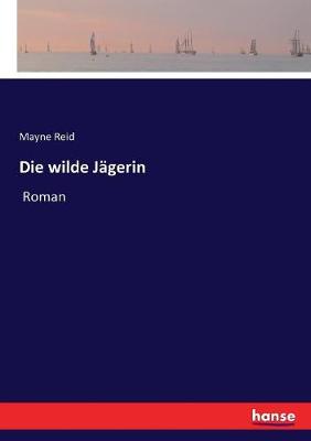 Book cover for Die wilde Jägerin