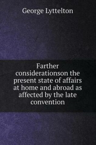 Cover of Farther considerationson the present state of affairs at home and abroad as affected by the late convention