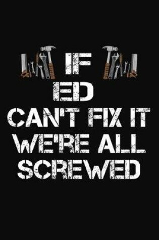 Cover of If Ed Can't Fix It We're All Screwed