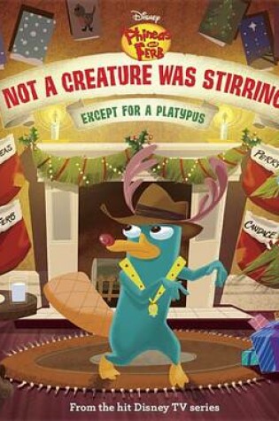 Cover of Phineas and Ferb Not a Creature Was Stirring, Except for a Platypus