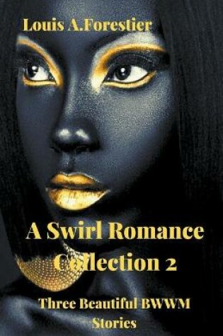 Cover of A Swirl Romance Collection 2 - Three Beautiful BWWM Stories