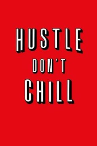 Cover of Hustle Don't Chill