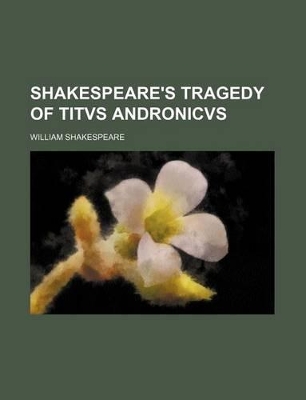 Book cover for Shakespeare's Tragedy of Titvs Andronicvs