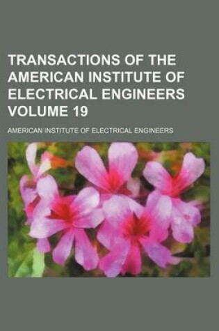 Cover of Transactions of the American Institute of Electrical Engineers Volume 19