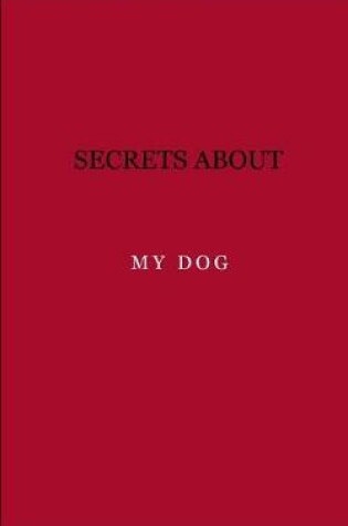 Cover of Secrets about my dog