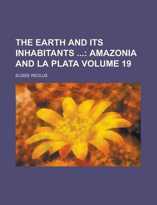 Book cover for The Earth and Its Inhabitants Volume 19