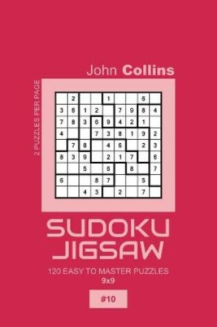 Cover of Sudoku Jigsaw - 120 Easy To Master Puzzles 9x9 - 10