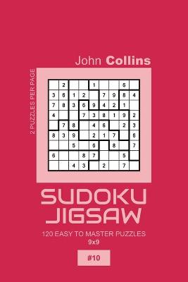 Cover of Sudoku Jigsaw - 120 Easy To Master Puzzles 9x9 - 10