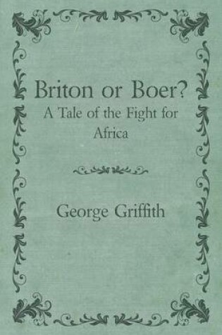 Cover of Briton Or Boer? - A Tale Of The Fight For Africa