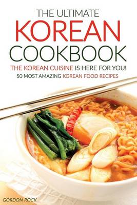 Book cover for The Ultimate Korean Cookbook - The Korean Cuisine Is Here for You!