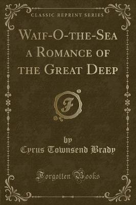 Book cover for Waif-O-The-Sea a Romance of the Great Deep (Classic Reprint)