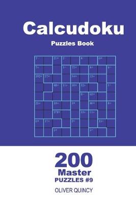 Book cover for Calcudoku Puzzles Book - 200 Master Puzzles 9x9 (Volume 9)