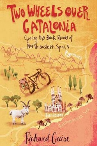 Cover of Two Wheels Over Catalonia: Cycling the Back Roads of North-Eastern Spain