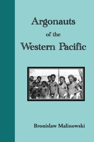 Cover of Argonauts of the Western Pacific. an Account of Native Enterprise and Adventure in the Archipelagoes of Melanesian New Guinea