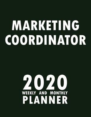 Book cover for Marketing Coordinator 2020 Weekly and Monthly Planner