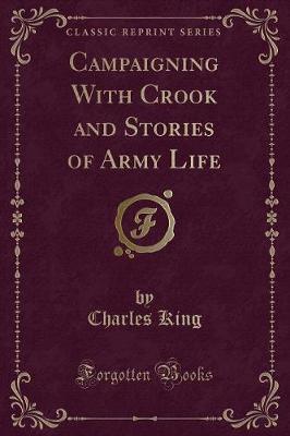 Book cover for Campaigning with Crook and Stories of Army Life (Classic Reprint)