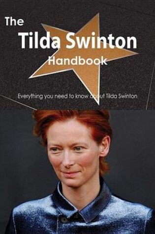 Cover of The Tilda Swinton Handbook - Everything You Need to Know about Tilda Swinton