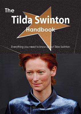 Book cover for The Tilda Swinton Handbook - Everything You Need to Know about Tilda Swinton