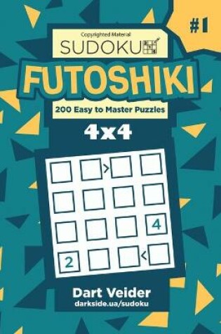 Cover of Sudoku Futoshiki - 200 Easy to Master Puzzles 4x4 (Volume 1)
