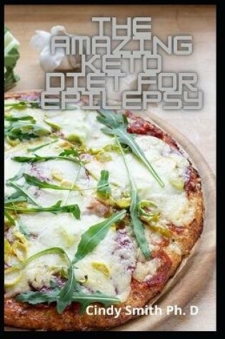 Cover of The Amazing Keto Diet For Epilepsy