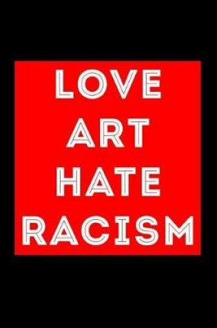 Cover of Love Art Hate Racism