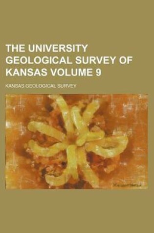 Cover of The University Geological Survey of Kansas Volume 9