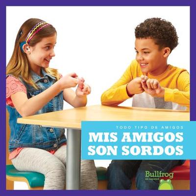 Book cover for MIS Amigos Son Sordos (My Friend Is Deaf)