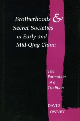 Cover of Brotherhoods and Secret Societies in Early and Mid-Qing China