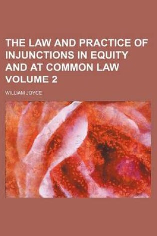 Cover of The Law and Practice of Injunctions in Equity and at Common Law Volume 2