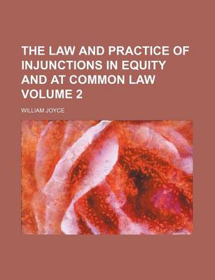 Book cover for The Law and Practice of Injunctions in Equity and at Common Law Volume 2