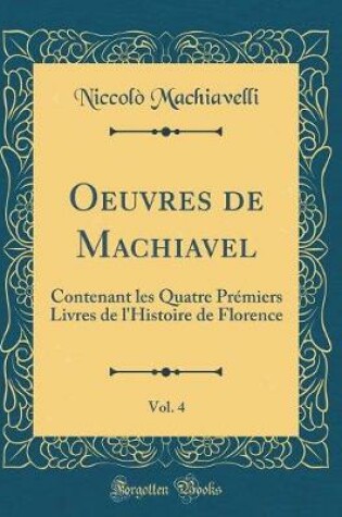 Cover of Oeuvres de Machiavel, Vol. 4