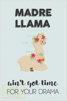 Book cover for Madre Llama Aint Got Time For Your Drama