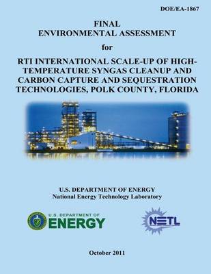 Book cover for Final Environmental Assessment for RTI International Scale-Up of High-Temperature Syngas Cleanup and Carbon Capture and Sequestration Technologies, Polk County, Florida (DOE/EA-1867)