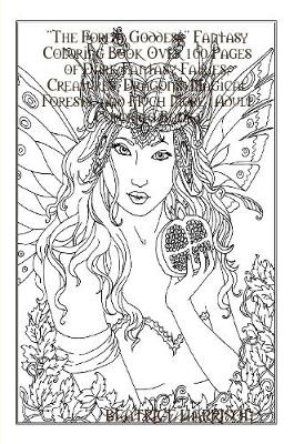 Book cover for "The Forest Goddess" Fantasy Coloring Book Over 100 Pages of Dark Fantasy Fairies, Creatures, Dragons, Magical Forests, and Much More (Adult Coloring Book)