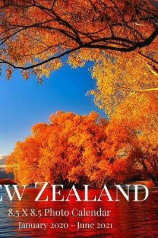 Cover of New Zealand 8.5 X 8.5 Photo Calendar January 2020 - June 2021