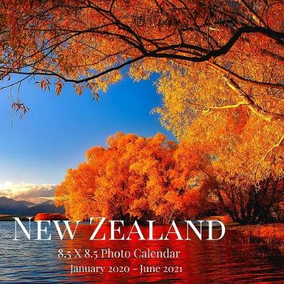 Book cover for New Zealand 8.5 X 8.5 Photo Calendar January 2020 - June 2021