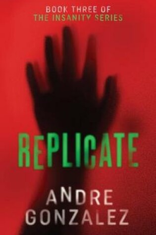 Cover of Replicate (Insanity Series, Book 3)