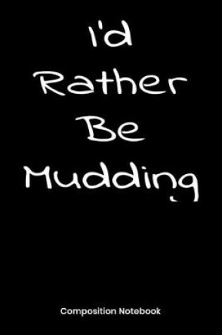 Cover of I'd Rather Be Mudding